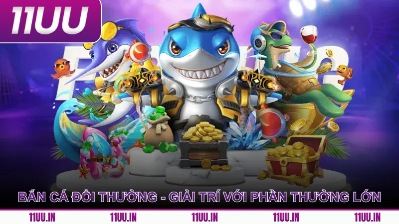 Bắn Cá Đổi Thưởng